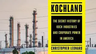 Secret History of the Koch Brothers, Christopher Leonard interview p1