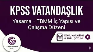 20) KPSS Vatandaşlık - Yasama - TBMM İç Yapısı ve Çalışma Düzeni - Gündem Sınav - 2026