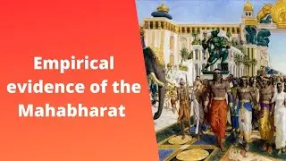 Empirical Evidence of the Mahabharat (Vedic Hindu history)