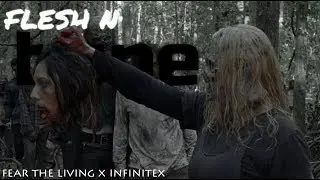 Flesh And Bone // The Walking Dead [Fear The Living X Infinitex]