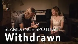 Slamdance Spotlight - WITHDRAWN