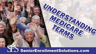 Understand Medicare Terms | SES Senior Enrollment Solutions