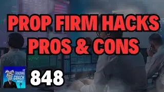 The Trading Coach Podcast - 848 - Prop Firm Challenge Hacks - The Pros & Cons