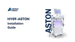 HY09 Hydra Facial Machine Installation Guide | Step by Step Setup for Beauty Clinics -Aston Laser
