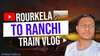 Rourkela se Ranchi train journey | Rourkela to ranchi by Train | indian railway vlog