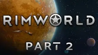 RimWorld - Part 2 - A Blight Upon The Land