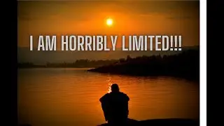 I am horribly limited!!!  (Poem for Dark Times)Alone #englishpoetry #khalilgibran