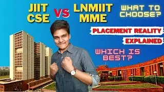 JIIT CSE Vs LNMIIT MME | Which is Best? What to Choose?