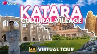Katara Cultural Village Qatar | 4K Virtual Tour | Doha Travel Vlog