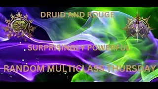RANDOM MULTICLASS THURSDAY!! DRUID AND ROGUE