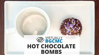 Virtually BGCMC - Hot Chocolate Bombs