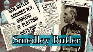 The Insane True Story of Smedley Butler: Hero, Traitor, or Patriot?