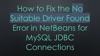 How to Fix the No Suitable Driver Found Error in NetBeans for MySQL JDBC Connections