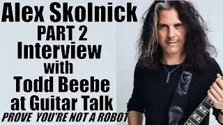 Alex Skolnick PART 2 - Interview with Todd Beebe for Prove You're Not A Robot
