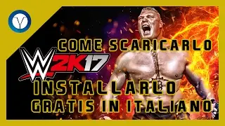 Come scaricare ed installare WWE 2K17 in italiano + tutte le DLC [100% Funzionante]