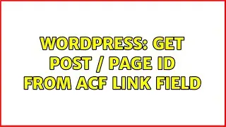 Wordpress: Get post / page ID from ACF Link field (3 Solutions!!)