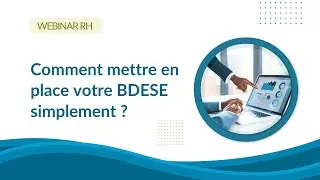 Comment mettre en place votre BDESE simplement ? - Webinar RH
