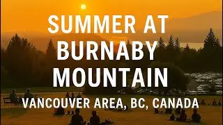 🌅 Summer at Burnaby Mountain / Vancouver area, BC, Canada🌿✨