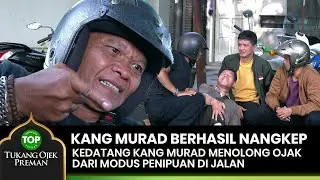 KANG MURAD! Berhasil Nangkep Yang Suka Menipu Di Jalan - TUKANG OJEK PREMAN 4/4