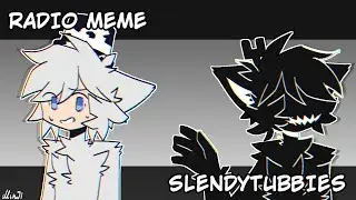Radio Meme (( Slendytubbies-Tweening ))