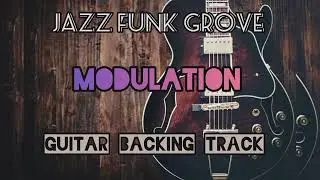 JAZZ FUNK GROOVE (Modulation) GUITAR BACKING TRACK Created by ArlanMakber