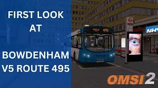 OMSI 2 | FIRST LOOK At Bowdenham V5 | Route 495