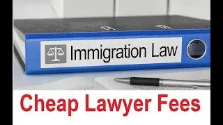 Cheap Immigration Lawyers | Cheap Immigration Lawyer Fees