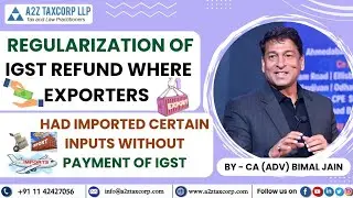 Regularization of IGST refund where exporters had imported certain inputs without payment of IGST