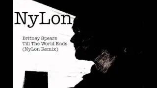 Britney Spears Till The World Ends (NyLon Remix)