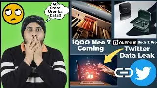 Twitter Data Leak | iQoo Neo 7 Coming in India | Oneplus Buds Pro 2,Oneplus 11 | Oppo Find X6 Series