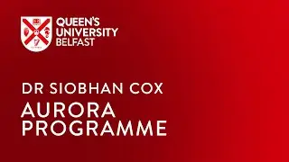 Aurora Programme - Dr Siobhan Cox