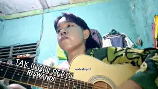 tak ingin pergi _ riswandi | cover gitar