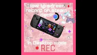 How to Screen Record in Desktop Mode on Steam Deck