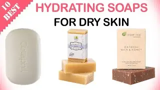 10 Best Soaps for Dry Skin in Winter | Best Hydrating Soap for Chapped Skin