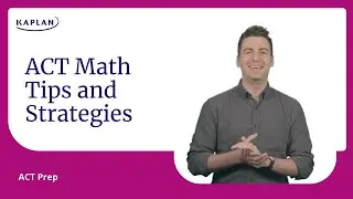 ACT Prep: ACT Math Tips and Strategies | Kaplan SAT & ACT Prep