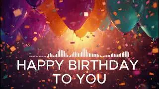 Traditional HAPPY BIRTHDAY for someone special song