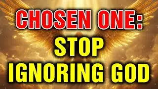 Chosen One Warning: It&rsquo;s Time to Stop Ignoring God