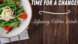 How to Adjust Calories/Macronutrient Intakes