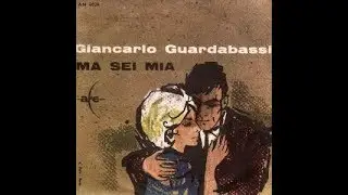 Ma Sei Mia - Giancarlo Guardabassi