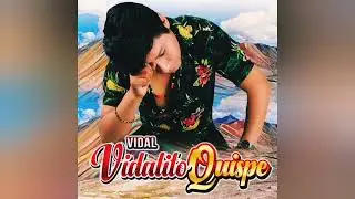VIDALITO QUISPE _ TONTO CORAZÓN PRIMICIA 2024