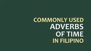 LEARN FILIPINO | ADVERBS OF TIME | Tagalog Grammar Lessons for Beginners