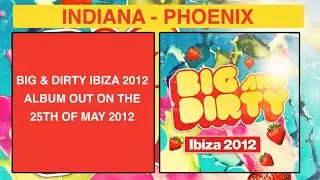 Indiana - Phoenix (Big & Dirty Ibiza 2012 Exclusive) [Big & Dirty Recordings]