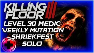 Killing Floor 3 | Shriekfest Weekly Mutation | Offices | Solo, Level 30 Medic