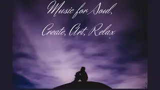 Music for Soul, Create, Art, Relax