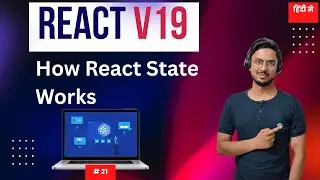 #21: How React State Works in 2025: Beginner to Pro