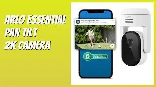 REVIEW (2026): Arlo Essential Pan Tilt 2K Camera. Features.