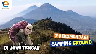7 REKOMENDASI TEMPAT CAMPING GROUND DI JAWA TENGAH | TREKKING BAGI PEMULA