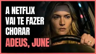 ADEUS, JUNE | CR&Iacute;TICA - A Netflix vai te fazer chorar com esse filme