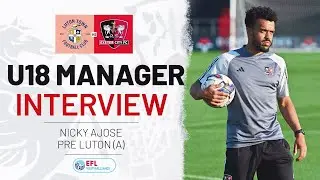 💬 Nicky Ajose pre Luton Town U18s | Exeter City Football Club