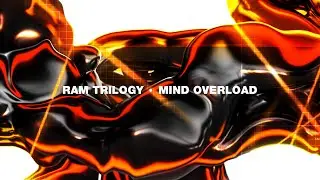 Ram Trilogy - 'Mind Overload'